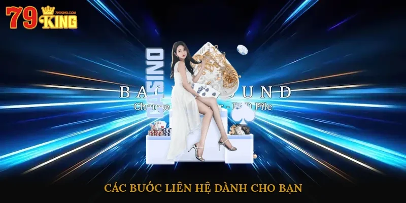 Các bước liên hệ dành cho bạn
