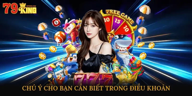 Chú ý cho bạn cần biết trong điều khoản