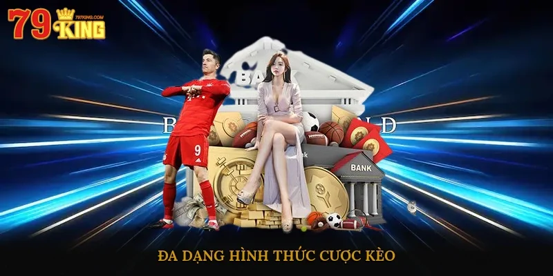 Đa dạng hình thức kèo Over/Under