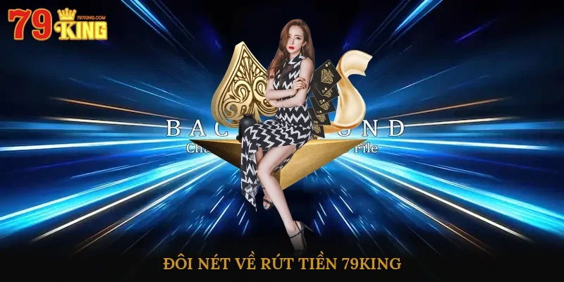 Đôi nét về rút tiền 79king