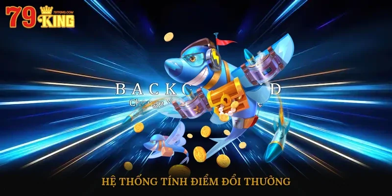 Hệ thống tính điểm đổi thưởng