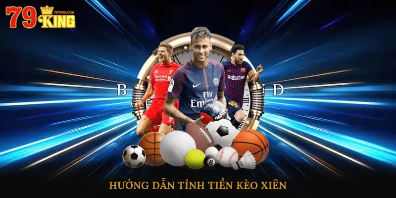 Hướng dẫn tính tiền kèo xiên