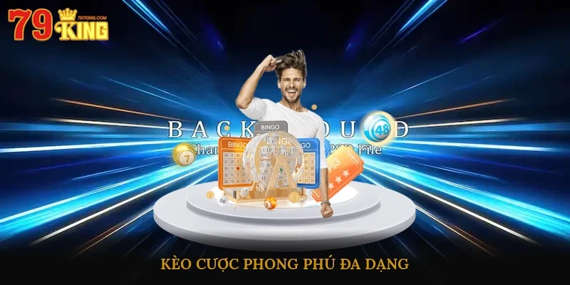 Kèo cược phong phú đa dạng