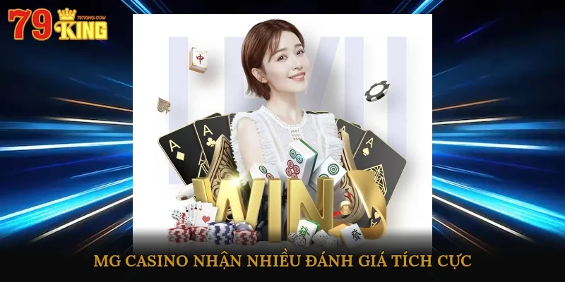 Mg Casino nhận nhiều đánh giá tích cực