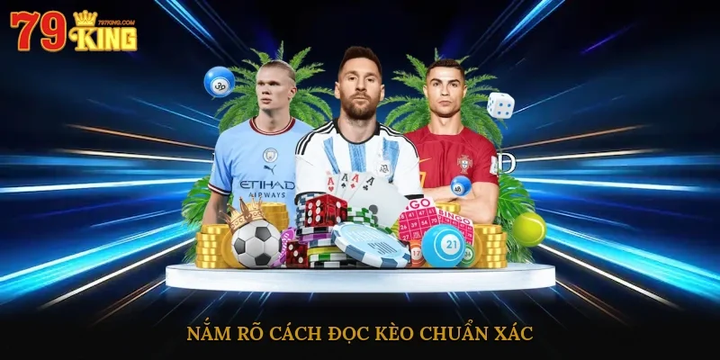 Nắm rõ cách đọc kèo chuẩn xác