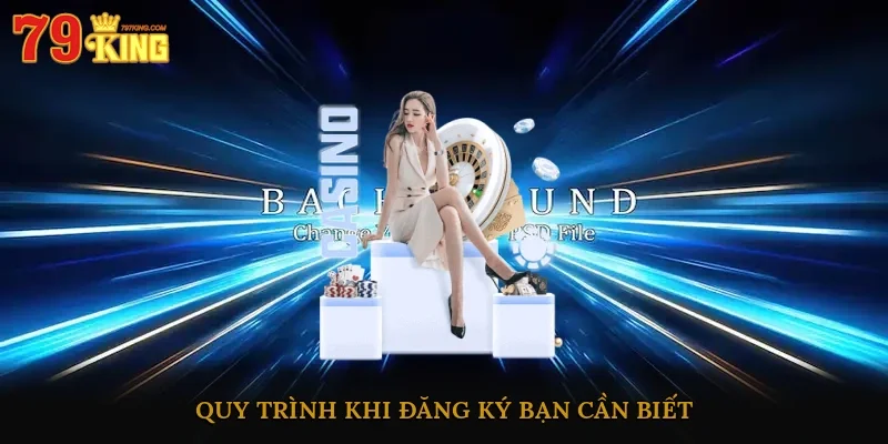 Quy trình khi đăng ký bạn cần biết